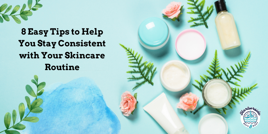 🧴 8 Tips to Stay Consistent with Your Skincare Routine