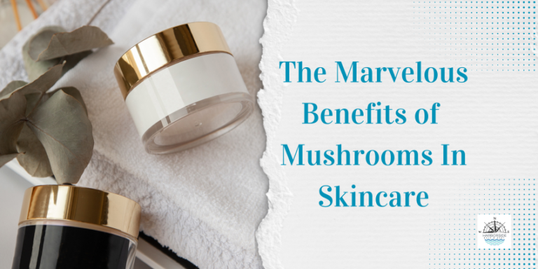 The Marvelous Benefits of Mushrooms in Skincare