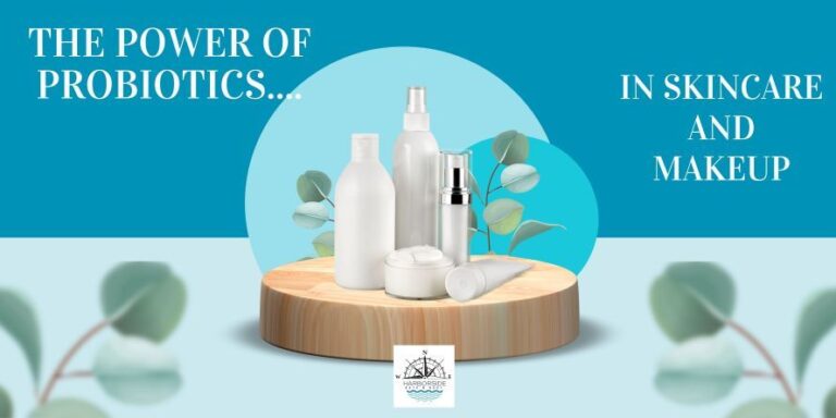 The Power of Probiotics In Skincare and Makeup – harborsidebathandbody